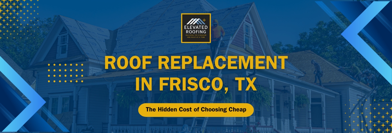 Roof Replacement in Frisco - Elevated Roofing