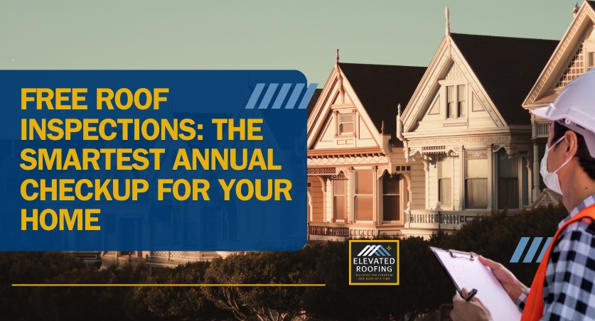Free Roof Inspection Services - The Smartest Annual Checkup - Elevated Roofing