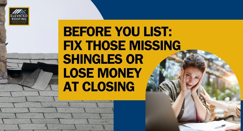 missing shingles - Before You List - Elevated Roofing