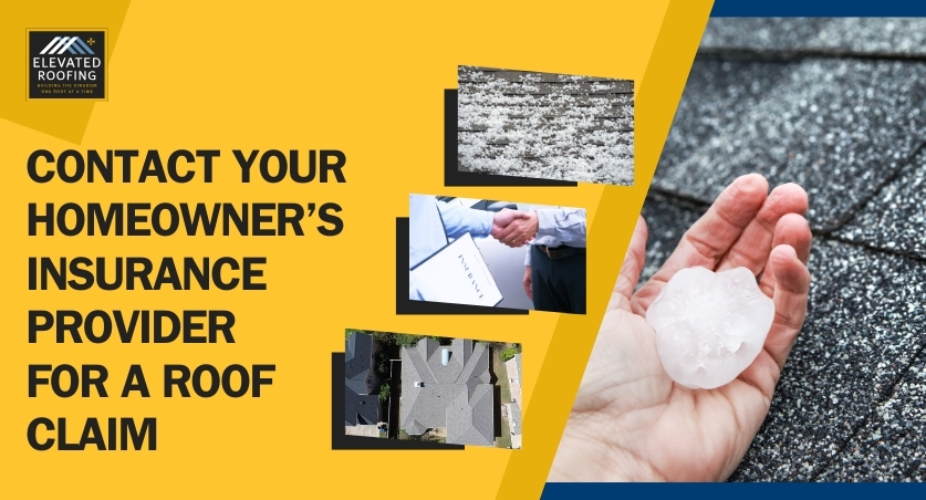 hail damage roof inspection checklist - Contact Your Homeowner’s Insurance Provider - Elevated Roofing