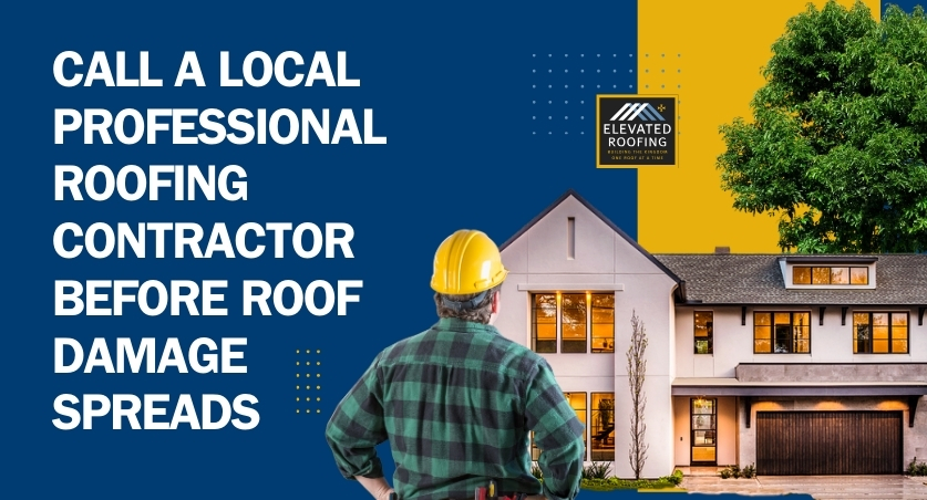 when to replace a roof - Call a Local Professional Roofing Contractor - Elevated Roofing