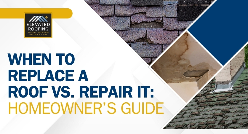 when to replace a roof - Homeowner’s Guide - Elevated Roofing