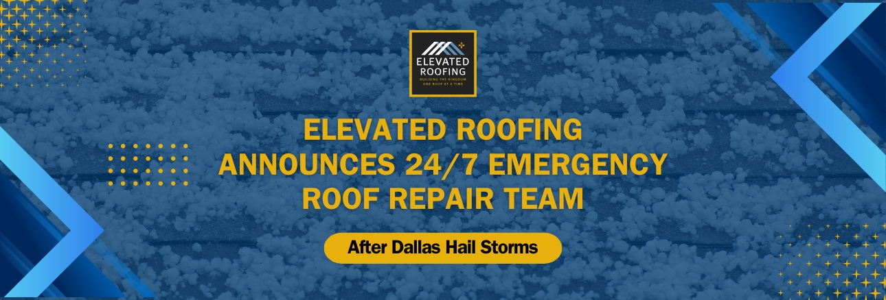 Emergency Response Team for Hail Damage - Elevated Roofing Announces 247 Emergency Roof Repair Team - Elevated Roofing