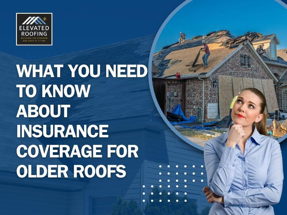 20-Year-Old Roof - What You Need to Know About Insurance Coverage for Older Roofs - Elevated Roofing