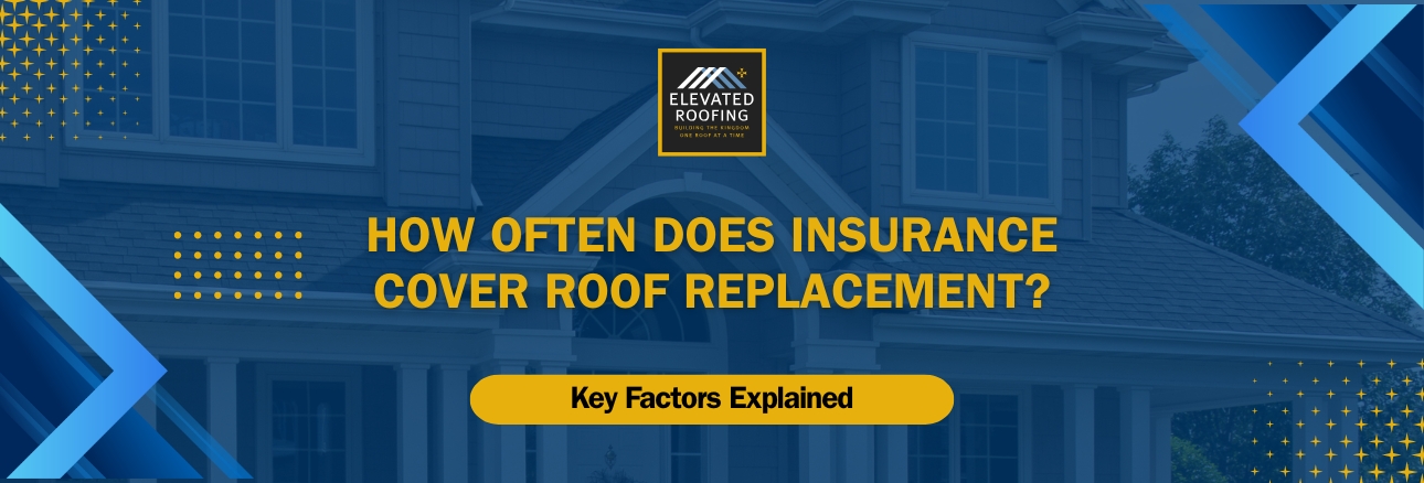How Often Will Insurance Pay - Key Factors You Need to Know 02 - Elevated Roofing