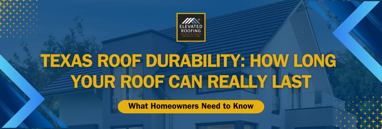 How long does a Roof Last - Texas Roof Durability: How Long Your Roof Can Really Last - Elevated Roofing