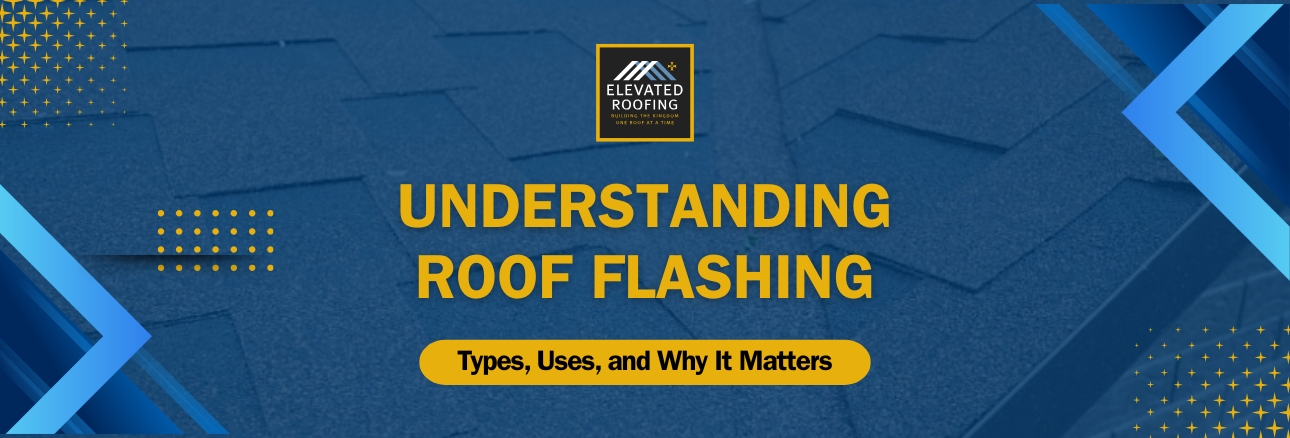 roof flashing types - Understanding Roof Flashing - Elevated Roofing