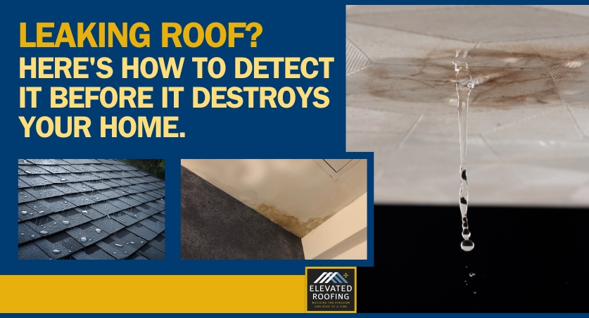 How to Detect Roof Leaks - Here's How to Detect It - Elevated Roofing