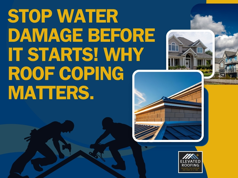Roof Coping - Why Roof Coping Matters - Elevated Roofing