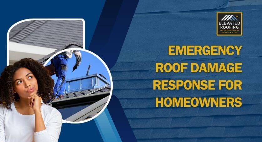 Emergency Roof Repair - Emergency Roof Damage Response for Homeowners - Elevated Roofing