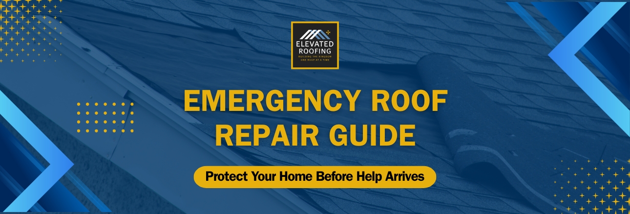 Emergency Roof Repair - Protect Your Home Before Help Arrives - Elevated Roofing