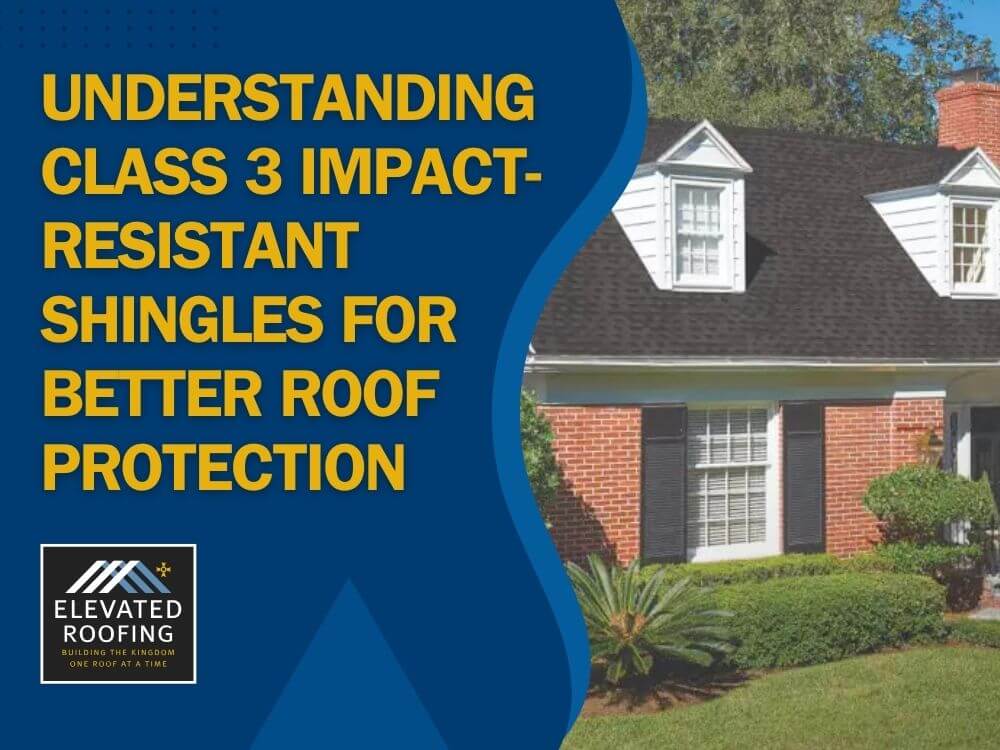 Class 3 Impact Resistant Shingles - Understanding Class 3 Impact-Resistant Shingles for Better Roof Protection - Elevated Roofing