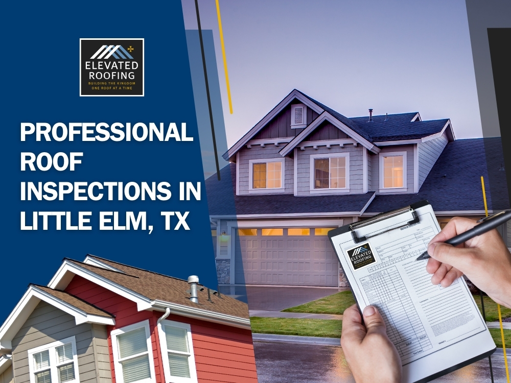 little elm roofing company - Professional Roof Inspections in Little Elm - Elevated Roofing