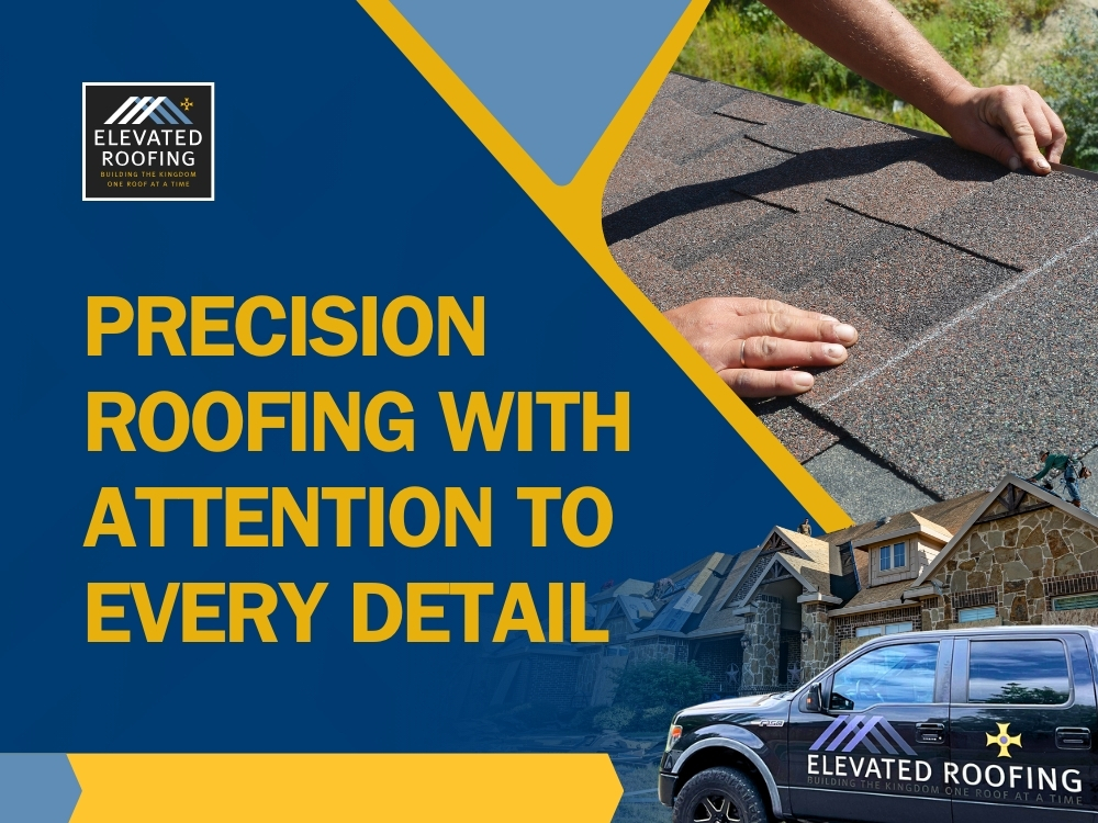 roof replacement company - Precision Roofing With Attention to Every Detail - Elevated Roofing