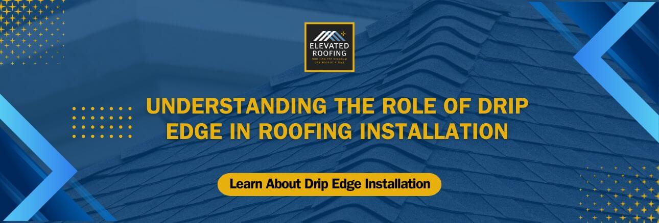 Drip edge - Understanding the Role of Drip Edge in Roofing Installation - Elevated Roofing (1)
