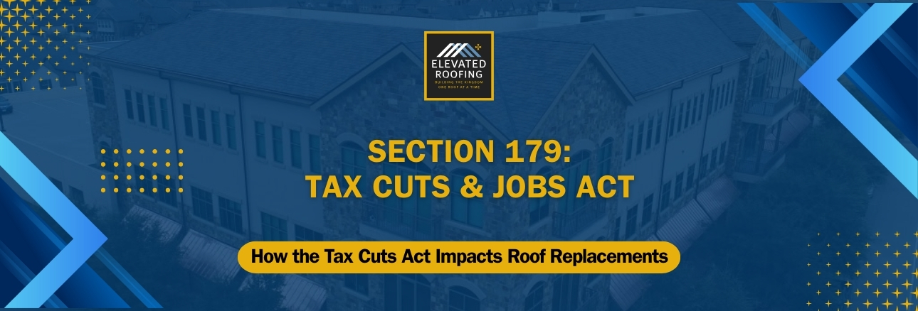 Section 179 Tax Cuts & Jobs Act - Elevated Roofing