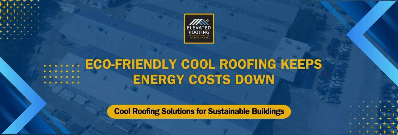 Stay Green with Cool Roofing - Elevated Roofing