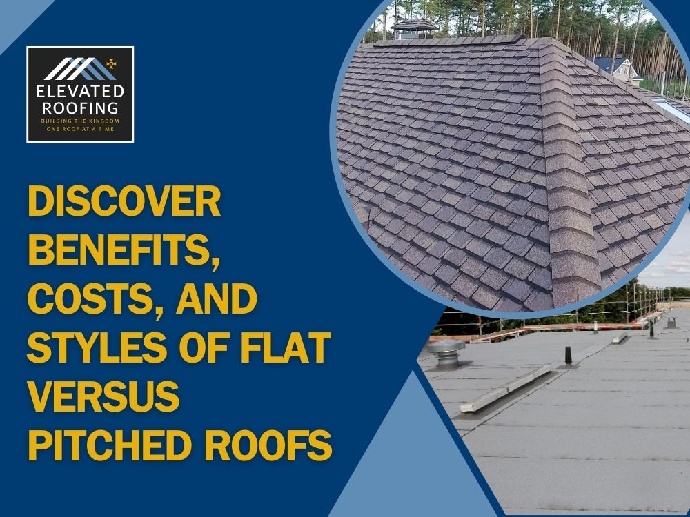 Flat Roof vs Pitched Roof - Discover Benefits, Costs, and Styles of Flat Versus Pitched Roofs - Elevated Roofing