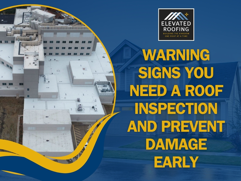 Commercial Roof Inspection - Warning Signs You Need a Roof Inspection and Prevent Damage Early - Elevated Roofing