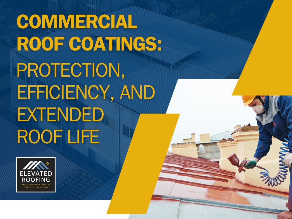 Roof Coatings - Commercial Roof Coatings: Protection, Efficiency, and Extended Roof Life - Elevated Roofing