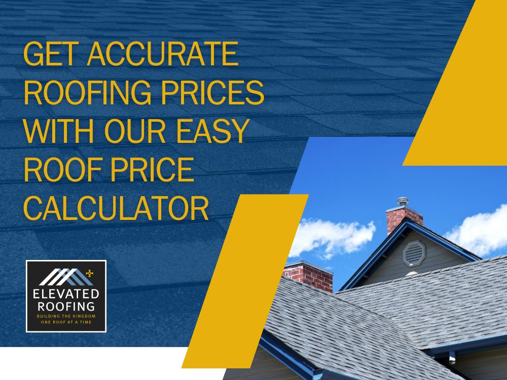 Online Pricing Estimator Page - Get Accurate Roofing Prices with Our Easy Roof Price Calculator - Elevated Roofing