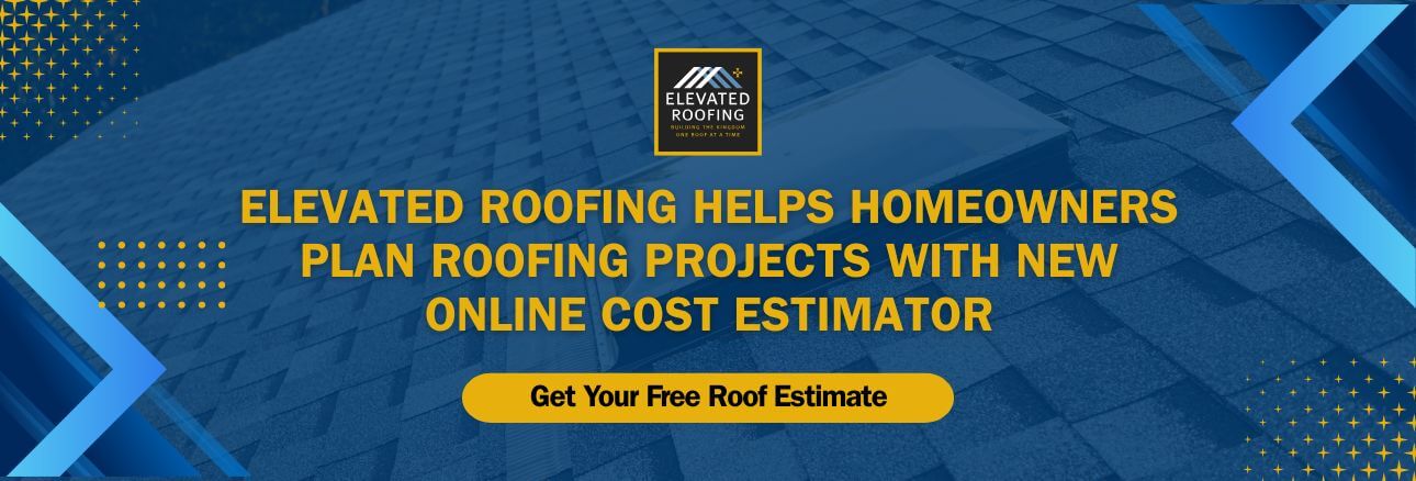Elevated Roofing online pricing tool - Elevated Roofing Helps Homeowners Plan Roofing Projects With New Online Cost Estimator - Elevated Roofing