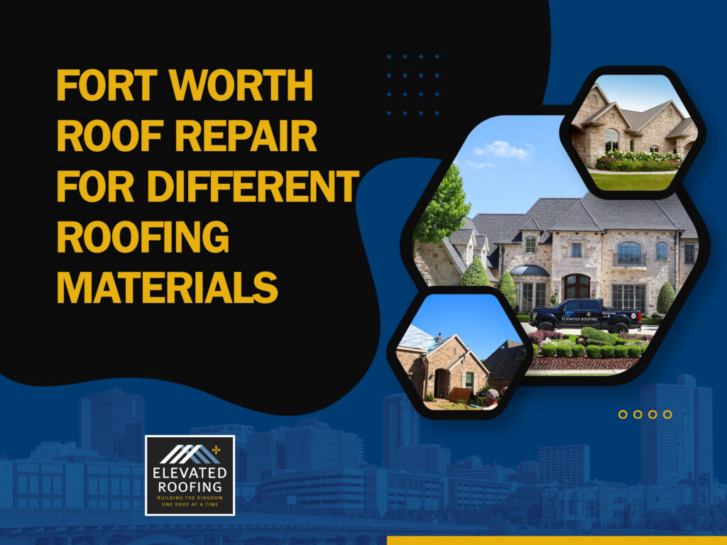 roofing company fort worth tx - Fort Worth Roof Repair for Different Roofing Materials - Elevated Roofing