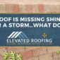 Roof Missing Shingles After Storm Elevated Roofing 85x85