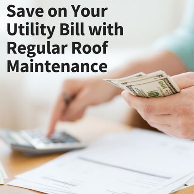 Save on Your Utility Bill with Regular Roof Maintenance | Elevated Roofing | Frisco, TX