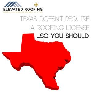 Texas doesn't require roofing companies to have a license | Elevated Roofing | Frisco,TX